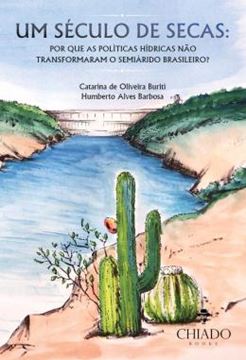 Imagem de UM SECULO DE SECAS - POR QUE AS POLITICAS HIDRICAS NAO TRANSFORMARAM O SEMIARIDO BRASILEIRO?