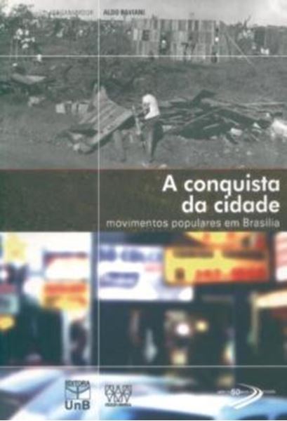 Picture of A CONQUISTA DA CIDADE - MOVIMENTOS POPULARES EM BRASILIA