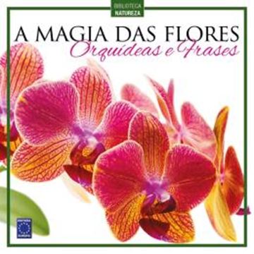 Imagem de A MAGIA DAS FLORES - ORQUIDEAS E FRASES