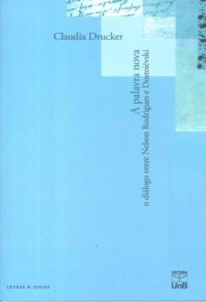 Picture of A PALAVRA NOVA - O DIALOGO ENTRE NELSON RODRIGUES E DOSTOIEVSKI