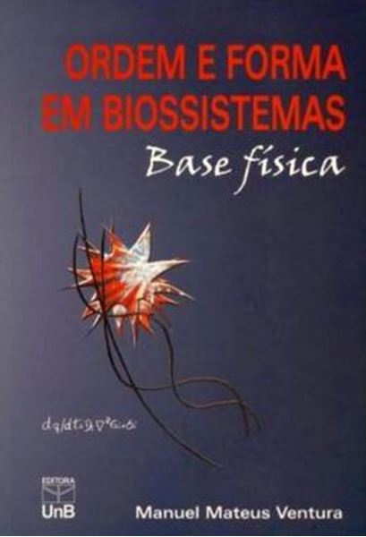 Picture of ORDEM E FORMA EM BIOSSISTEMAS - BASE FISICA