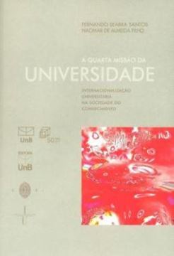 Imagem de A QUARTA MISSAO DA UNIVERSIDADE - INTERNACIONALIZACAO UNIVERSITARIA NA SOCIEDADE DO CONHECIMENTO