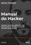 Imagem de MANUAL DO HACKER - APRENDA A PROTEGER APLICACOES WEB CONHECENDO AS TECNICAS DE PENTEST UTILIZADAS PELOS HACKERS