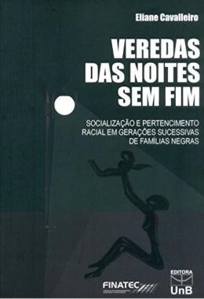 Picture of VEREDAS DAS NOITES SEM FIM - SOCIALIZACAO E PERTECIMENTO RACIAL EM GERACOES SUCESSIVAS DE FAMILIAS NEGRAS