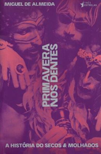 Picture of PRIMAVERA NOS DENTES - A HISTORIA DO SECOS E MOLHADOS