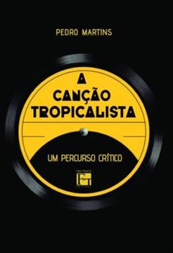Imagem de A CANCAO TROPICALISTA - UM PERCURSO CRITICO
