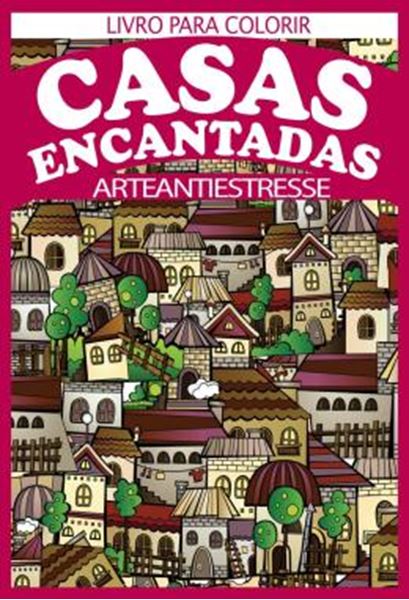 Picture of CASAS ENCANTADAS - ARTE ANTIESTRESSE - LIVRO PARA COLORIR
