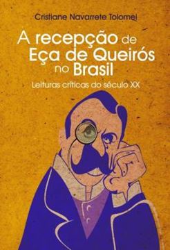Imagem de A RECEPCAO DE ECA DE QUEIROS NO BRASIL - LEITURAS CRITICAS DO SECULO XX