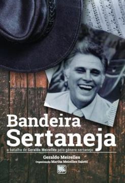 Imagem de BANDEIRA SERTANEJA - A BATALHA DE GERALDO MEIRELLES PELO GENERO SERTANEJO