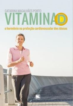 Imagem de VITAMINA D - O HORMONIO NA PROTECAO CARDIOVASCULAR DOS IDOSOS