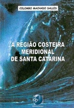 Imagem de A REGIAO COSTEIRA MERIDIONAL DE SANTA CATARINA