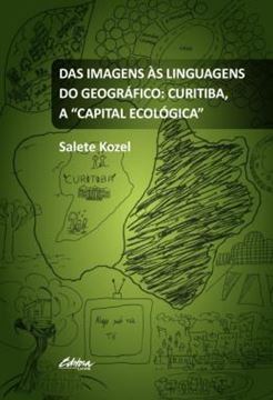 Imagem de DAS IMAGENS AS LINGUAGENS DO GEOGRAFICO - CURITIBA, A "CAPITAL ECOLOGICA"