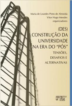 Imagem de (DES)CONSTRUCAO DA UNIVERSIDADE NA ERA DO “POS” - TENSOES, DESAFIOS E ALTERNATIVAS