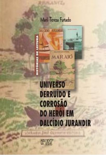Picture of UNIVERSO DERRUIDO E CORROSAO DO HEROI EM DALCIDIO JURANDIR