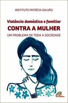 Imagem de VIOLENCIA DOMESTICA E FAMILIAR CONTRA A MULHER - UM PROBLEMA DE TODA A SOCIEDADE