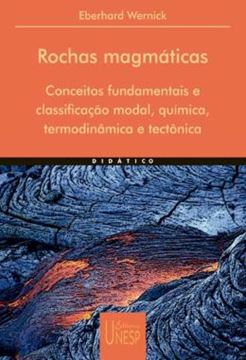 Imagem de ROCHAS MAGMATICAS - VOLUME  - CONCEITOS FUNDAMENTAIS E CLASSIFICACAO MODAL, QUIMICA, TERMODINAMICA E TECTONICA
