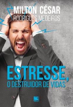 Imagem de ESTRESSE, O DESTRUIDOR DE VIDAS
