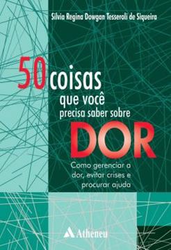 Imagem de 50 COISAS QUE VOCE PRECISA SABER SOBRE DOR - COMO GERENCIAR A DOR, EVITAR CRISES E PROCURAR AJUDA