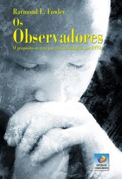 Imagem de OS OBSERVADORES - O PROPOSITO SECRETO POR TRAS DA ABDUCAO POR OVNIS