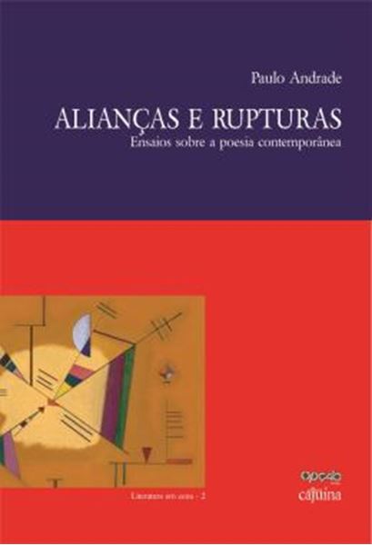Picture of ALIANCAS E RUPTURAS - ENSAIOS SOBRE A POESIA CONTEMPORANEA