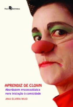 Imagem de APRENDIZ DE CLOWN - ABORDAGEM PROCESSOLOGICA PARA INICIACAO A COMICIDADE