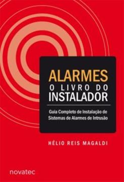 Imagem de ALARMES - O LIVRO DO INSTALADOR - GUIA COMPLETO DE INSTALACAO DE SISTEMAS DE ALARMES DE INTRUSAO