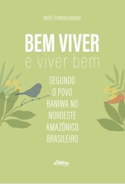 Picture of BEM VIVER E VIVER BEM - SEGUNDO O POVO BANIWA NO NOROESTE AMAZONICO BRASILEIRO