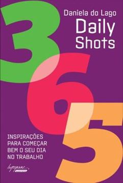 Imagem de DAILY SHOTS - 365 INSPIRACOES PARA COMECAR BEM O SEU DIA NO TRABALHO