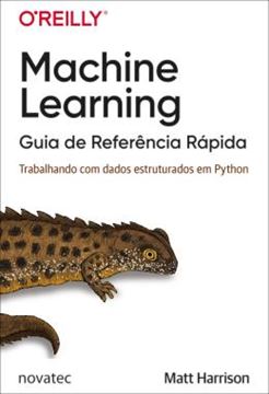 Imagem de MACHINE LEARNING – GUIA DE REFERENCIA RAPIDA - TRABALHANDO COM DADOS ESTRUTURADOS EM PYTHON