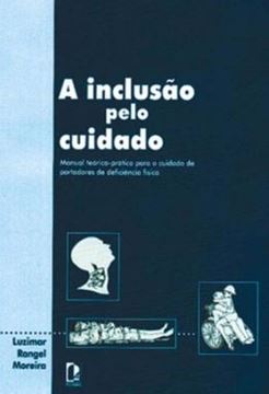 Imagem de A INCLUSAO PELO CUIDADO - VOLUME  - MANUAL TEORICO-PRATICO PARA O CUIDADO DE PORTADORES DE DEFICIENCIA FISICA