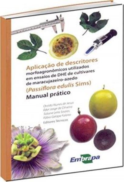 Picture of APLICACAO DE DESCRITORES MORFOAGRONOMICOS UTILIZADOS EM ENSAIOS DE DHE DE CULTIVARES DE MARACUJAZEIRO-AZEDO (PASSIFLORA EDULI SIMS) - MANUAL PRATICO