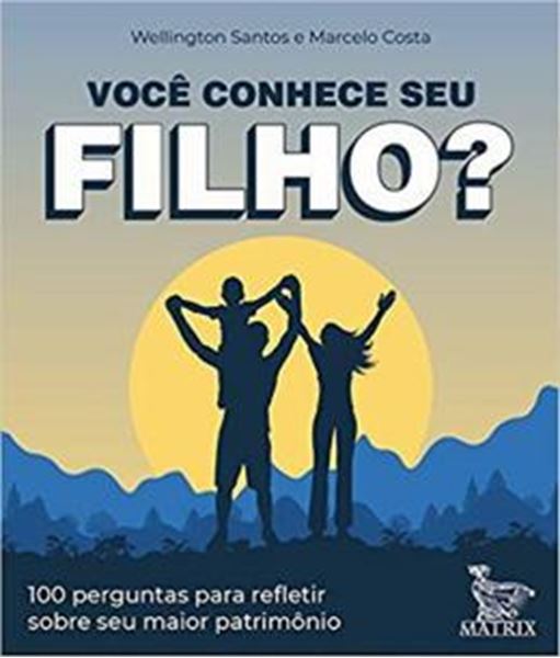 Picture of VOCE CONHECE SEU FILHO ? : 100 PERGUNTAS PARA REFLETIR SOBRE SEU MAIOR PATRIMONIO