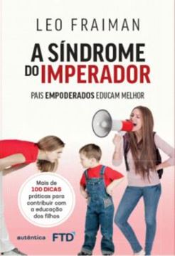 Imagem de SINDROME DO IMPERADOR, A : PAIS EMPODERADOS EDUCAM