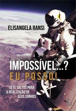 Imagem de IMPOSSIVEL...? EU POSSO! - SETE SALTOS PARA A REALIZACAO DE SEUS SONHOS