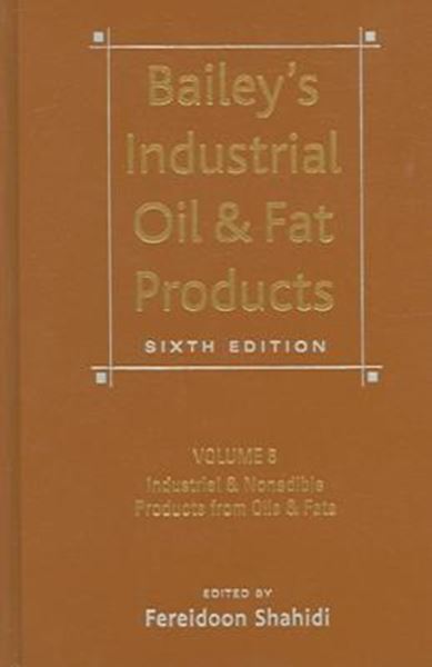 Picture of BAILEY´S INDUSTRIAL OIL AND FAT PRODUCTS, INDUSTRIAL AND NONEDIBLE PRODUCTS FROM OILS AND FATS - VOL.6 - 6TH ED.