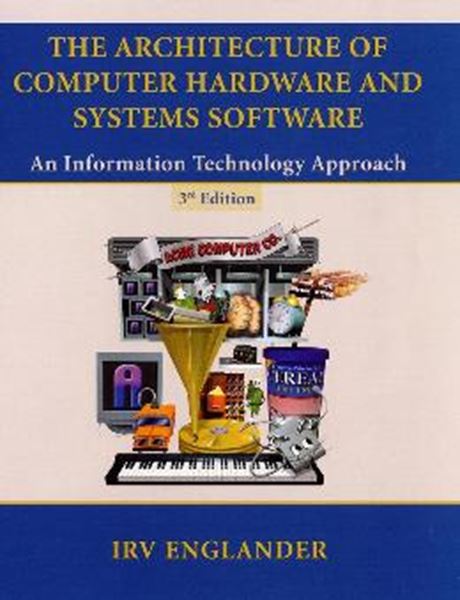 Picture of THE ARCHITECTURE OF COMPUTER HARDWARE AND SYSTEMS SOFTWARE - 3RD ED