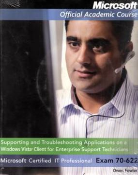 Imagem de MICROSOFT SUPPORTING AND TROUBLESHOOTING APPLICATIONS ON A WINDOWS VISTACLIENT FOR ENTERPRISE SUPPORT TECHNICIANS - EXAM 70-622