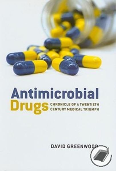 Picture of ANTIMICROBIAL DRUGS - CHRONICLE OF A TWENTIETH CENTURI MEDICAL TRIUMPH
