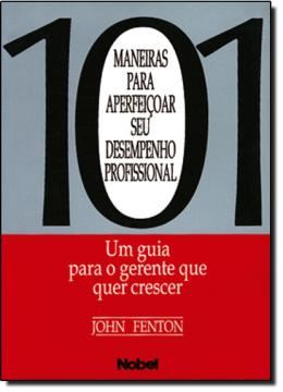 Imagem de 101 MANEIRAS PARA APERFEICOAR SEU DESEMPENHO PROFISSIONAL