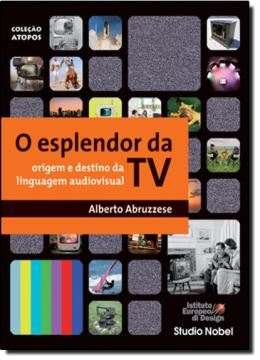 Imagem de ESPLENDOR DA TV: ORIGEM E DESTINO DA LINGUAGEM, O