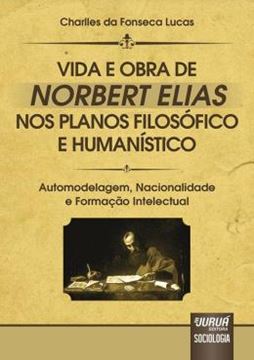 Imagem de VIDA E OBRA DE NORBERT ELIAS NOS PLANOS FILOSOFICO E HUMANISTICO