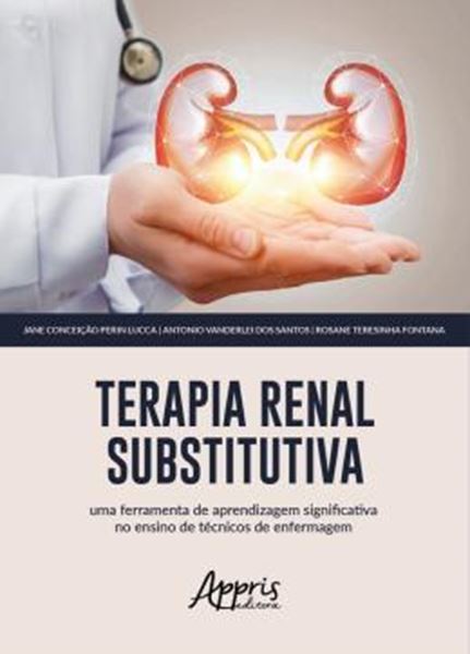 Picture of TERAPIA RENAL SUBSTITUTIVA: UMA FERRAMENTA DE APRENDIZAGEM SIGNIFICATIVA NO ENSINO DE TECNICOS DE ENFERMAGEM