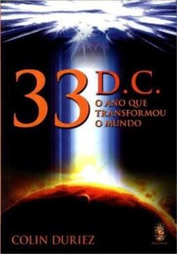 Imagem de 33 D.C. O ANO QUE TRANSFORMOU O MUNDO