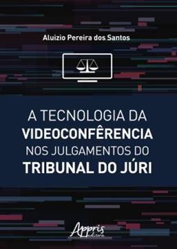 Imagem de A TECNOLOGIA DA VIDEOCONFERENCIA NOS JULGAMENTOS DO TRIBUNAL DO JURI