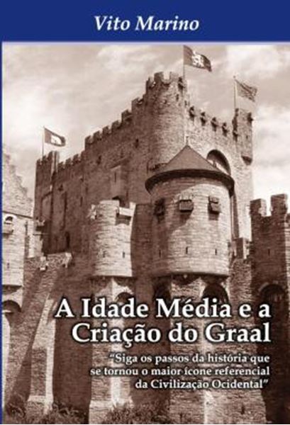 Picture of A IDADE MEDIA E A CRIACAO DO GRAAL