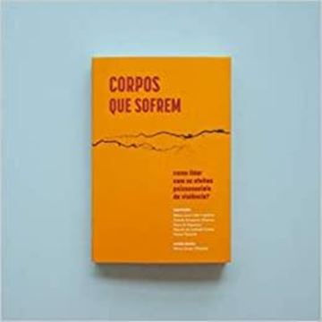 Imagem de CORPOS QUE SOFREM - COMO LIDAR COM OS EFEITOS PSICOSSOCIAIS DA VIOLENCIA?