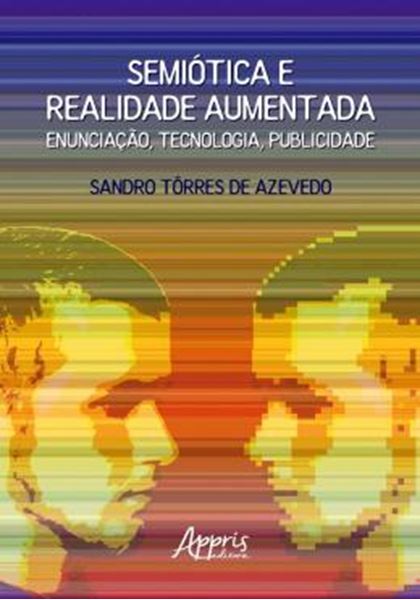 Picture of SEMIOTICA E REALIDADE AUMENTADA: ENUNCIACAO, TECNOLOGIA, PUBLICIDADE