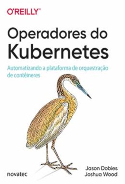 Picture of OPERADORES DO KUBERNETES - AUTOMATIZANDO A PLATAFORMA DE ORQUESTRACAO DE CONTEINERES
