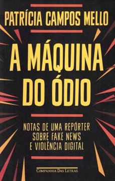 Imagem de A MAQUINA DO ODIO - NOTAS DE UMA REPORTER SOBRE FAKE NEWS E VIOLENCIA DIGITAL