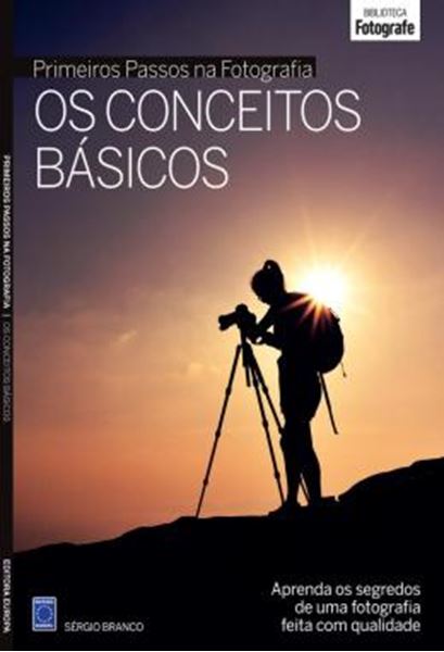 Picture of PRIMEIROS PASSOS NA FOTOGRAFIA - OS CONCEITOS BASICOS